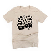 Teach Them Love Them Watch Them Grow (Back to School Version) - Unisex Tee Little Mama Shirt Shop