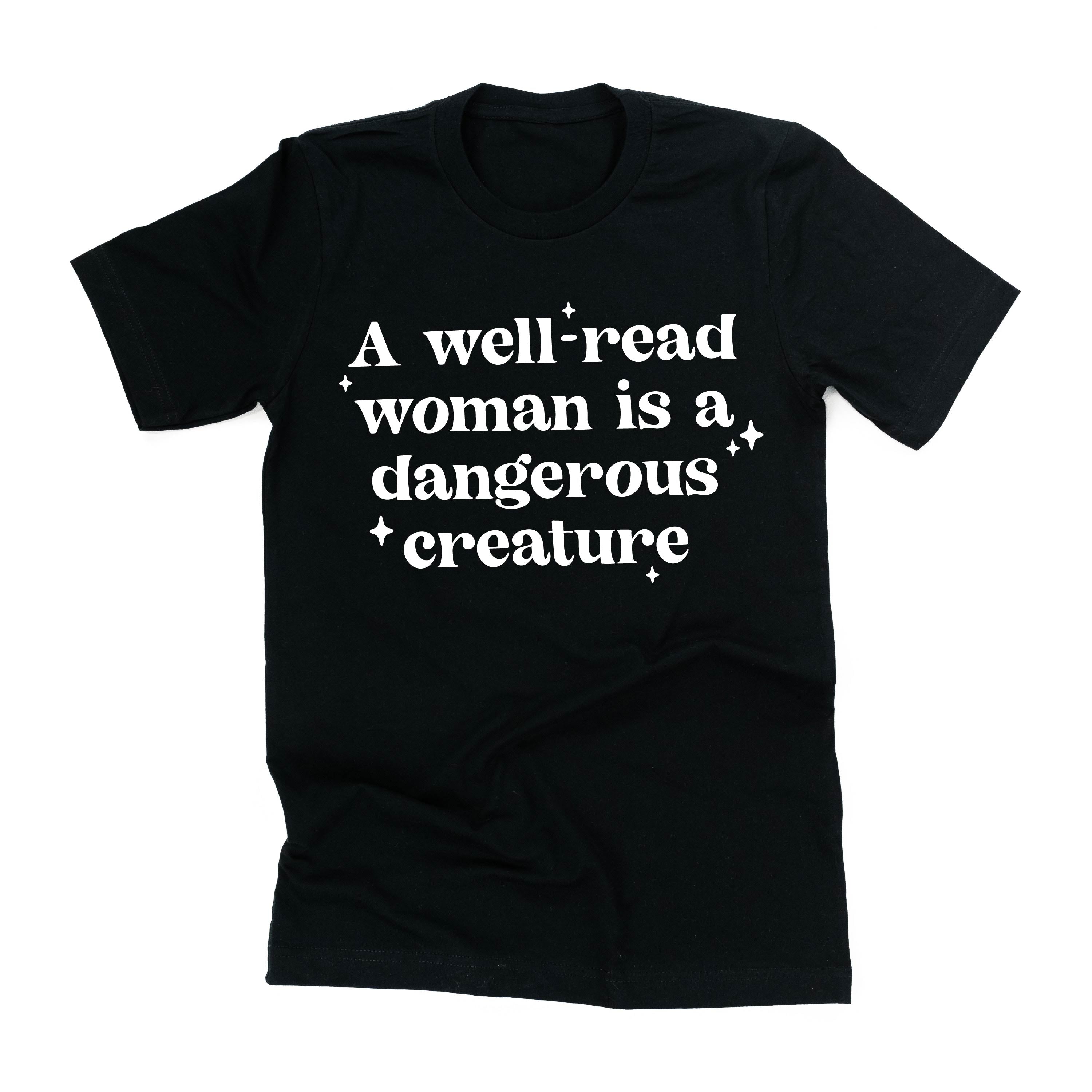 A Well-Read Woman Is A Dangerous Creature - Unisex Tee Little Mama Shirt Shop