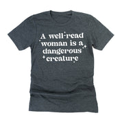 A Well-Read Woman Is A Dangerous Creature - Unisex Tee Little Mama Shirt Shop