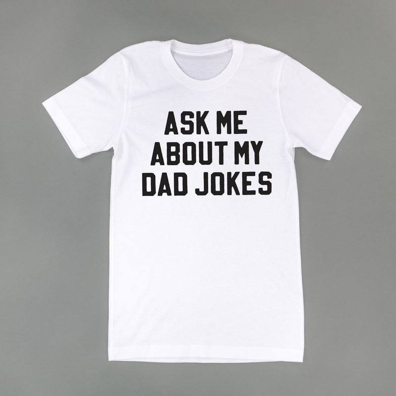 Ask Me About My Dad Jokes - Unisex Tee