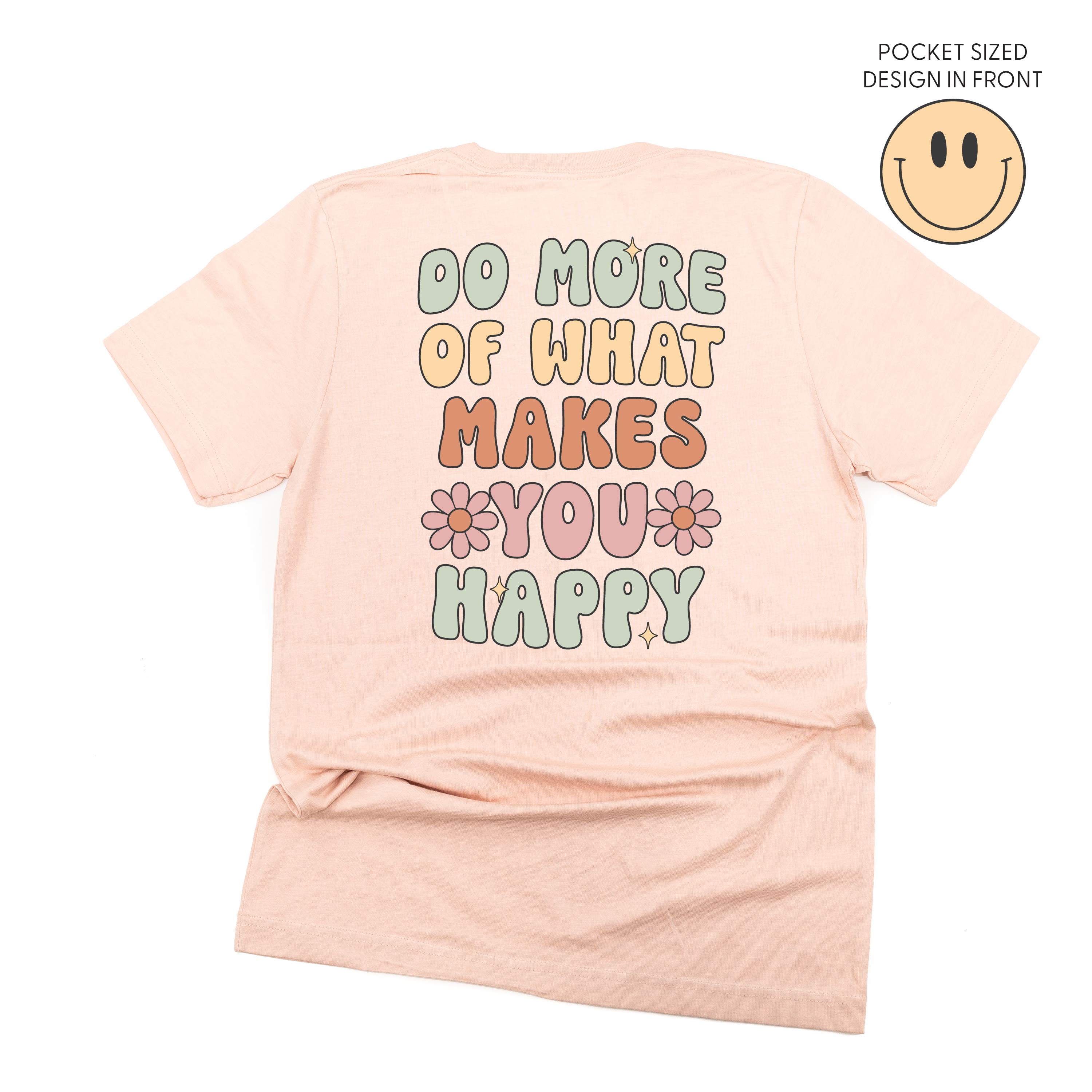  Do More Of What Makes You Happy on Back - Unisex Tee Little Mama Shirt Shop