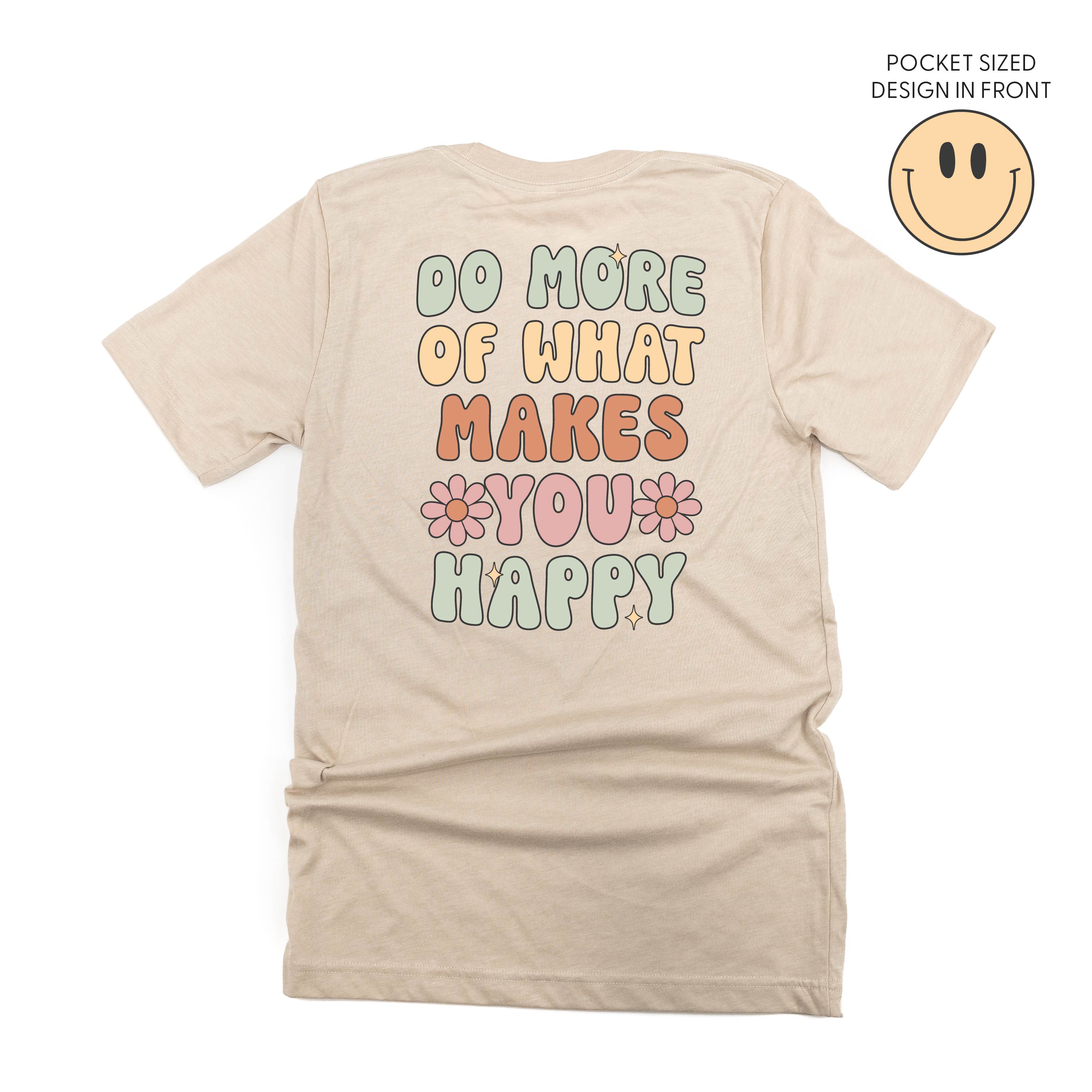  Do More Of What Makes You Happy on Back - Unisex Tee Little Mama Shirt Shop
