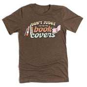 Don't Judge Me By My Book Covers - Unisex Tee Little Mama Shirt Shop