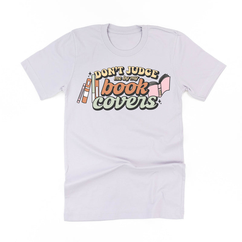 Don't Judge Me By My Book Covers - Unisex Tee