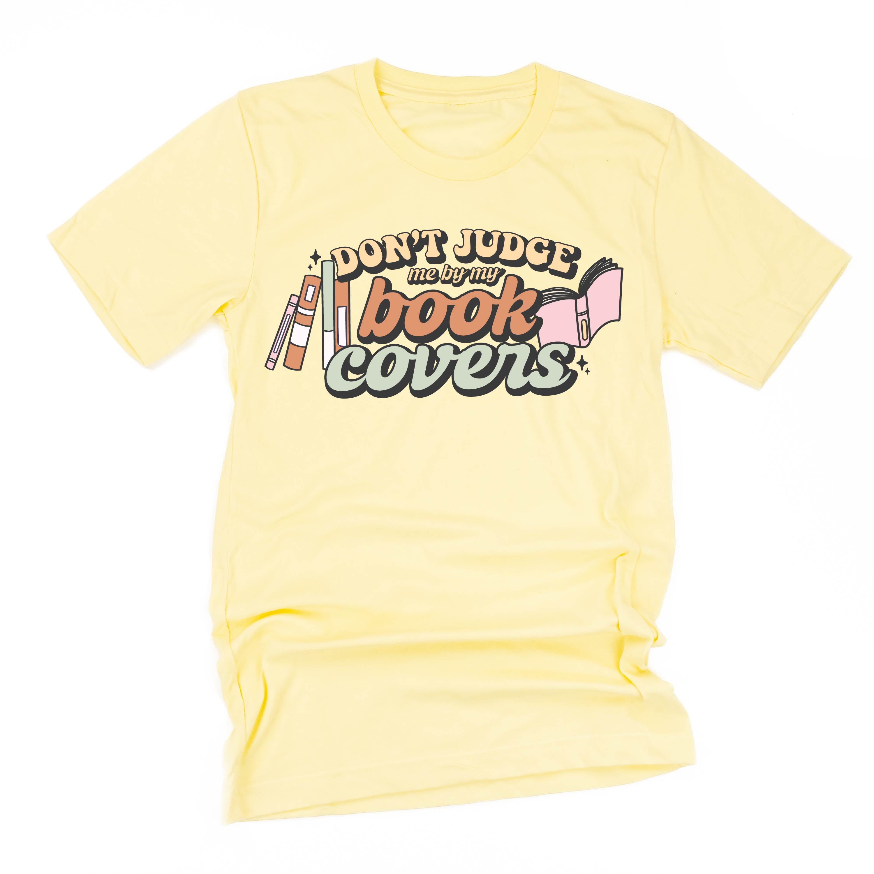 Don't Judge Me By My Book Covers - Unisex Tee Little Mama Shirt Shop