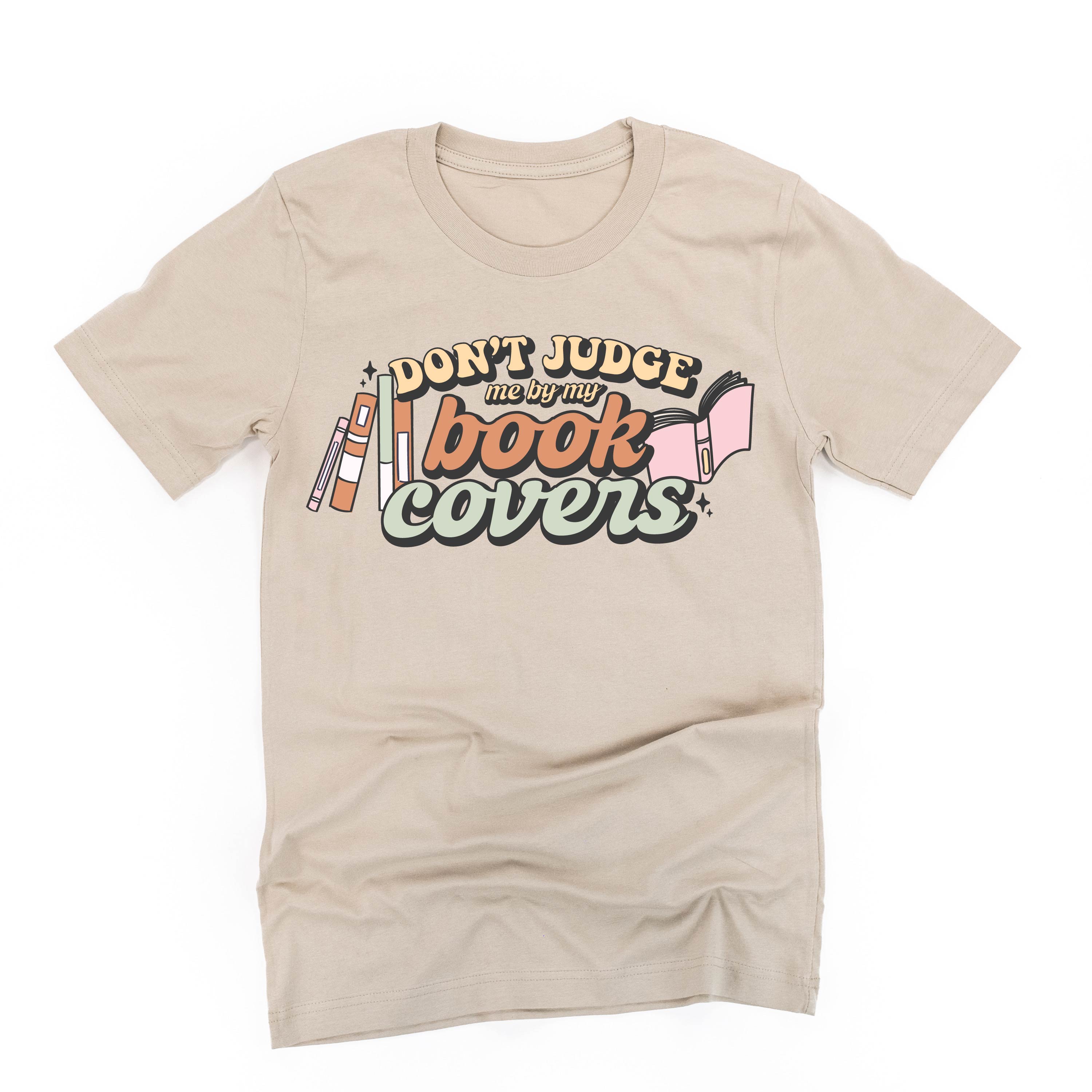 Don't Judge Me By My Book Covers - Unisex Tee Little Mama Shirt Shop