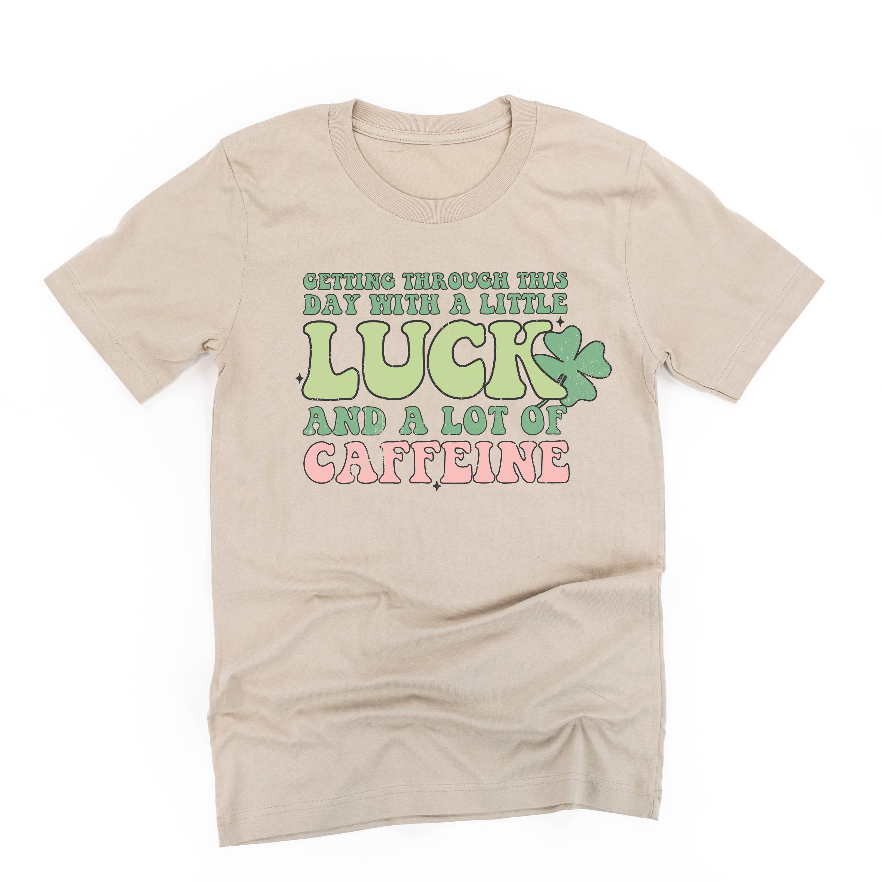 Getting Through This Day With A Little Luck And A Lot Of Caffeine - Unisex Tee Little Mama Shirt Shop