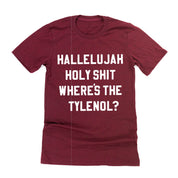 Hallelujah Holy Shit Where's The Tylenol? - Unisex Tee Little Mama Shirt Shop
