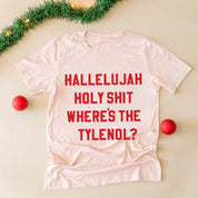 Hallelujah Holy Shit Where's The Tylenol? - Unisex Tee Little Mama Shirt Shop