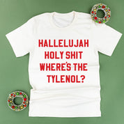 Hallelujah Holy Shit Where's The Tylenol? - Unisex Tee Little Mama Shirt Shop