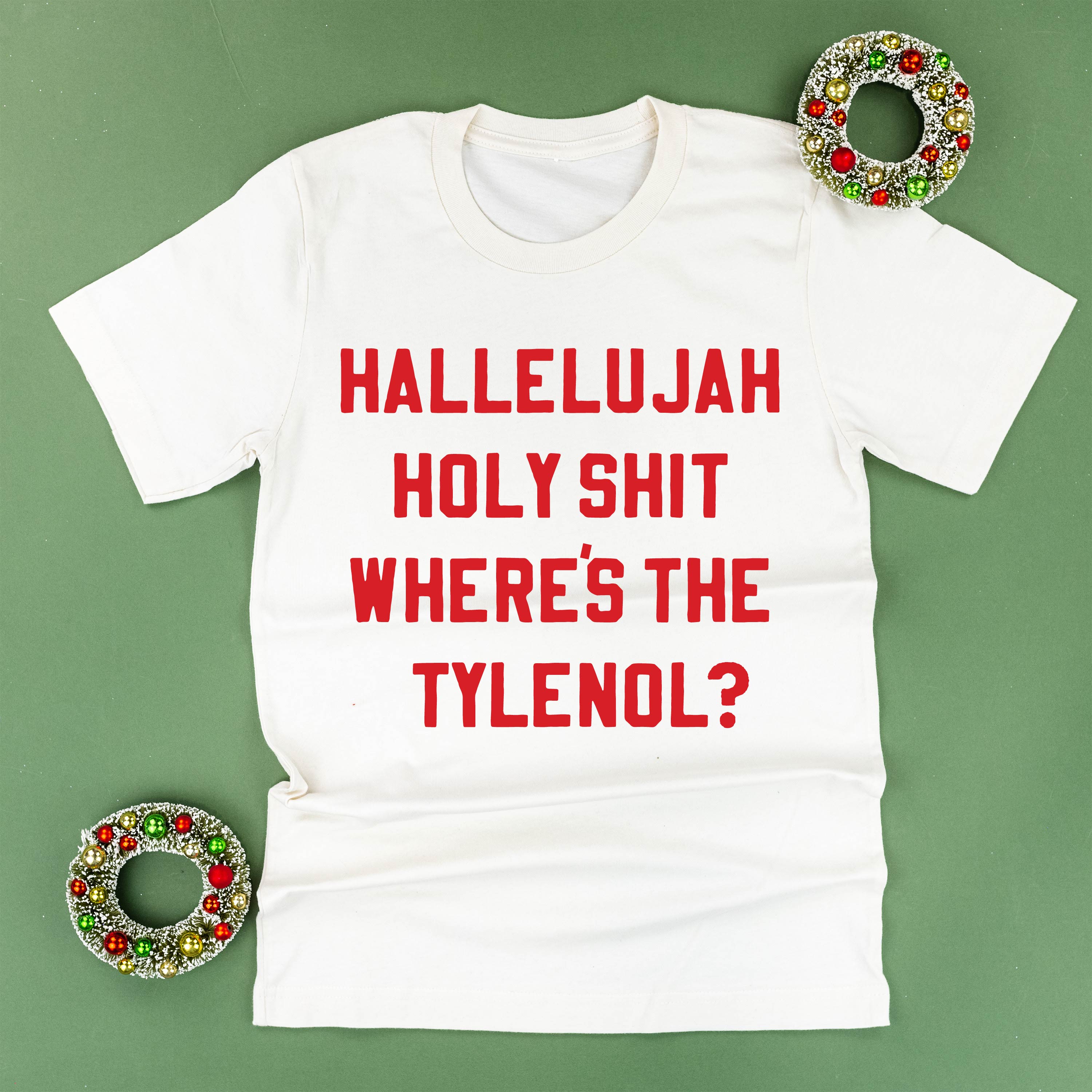 Hallelujah Holy Shit Where's The Tylenol? - Unisex Tee Little Mama Shirt Shop