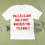 Hallelujah Holy Shit Where's The Tylenol? - Unisex Tee Little Mama Shirt Shop