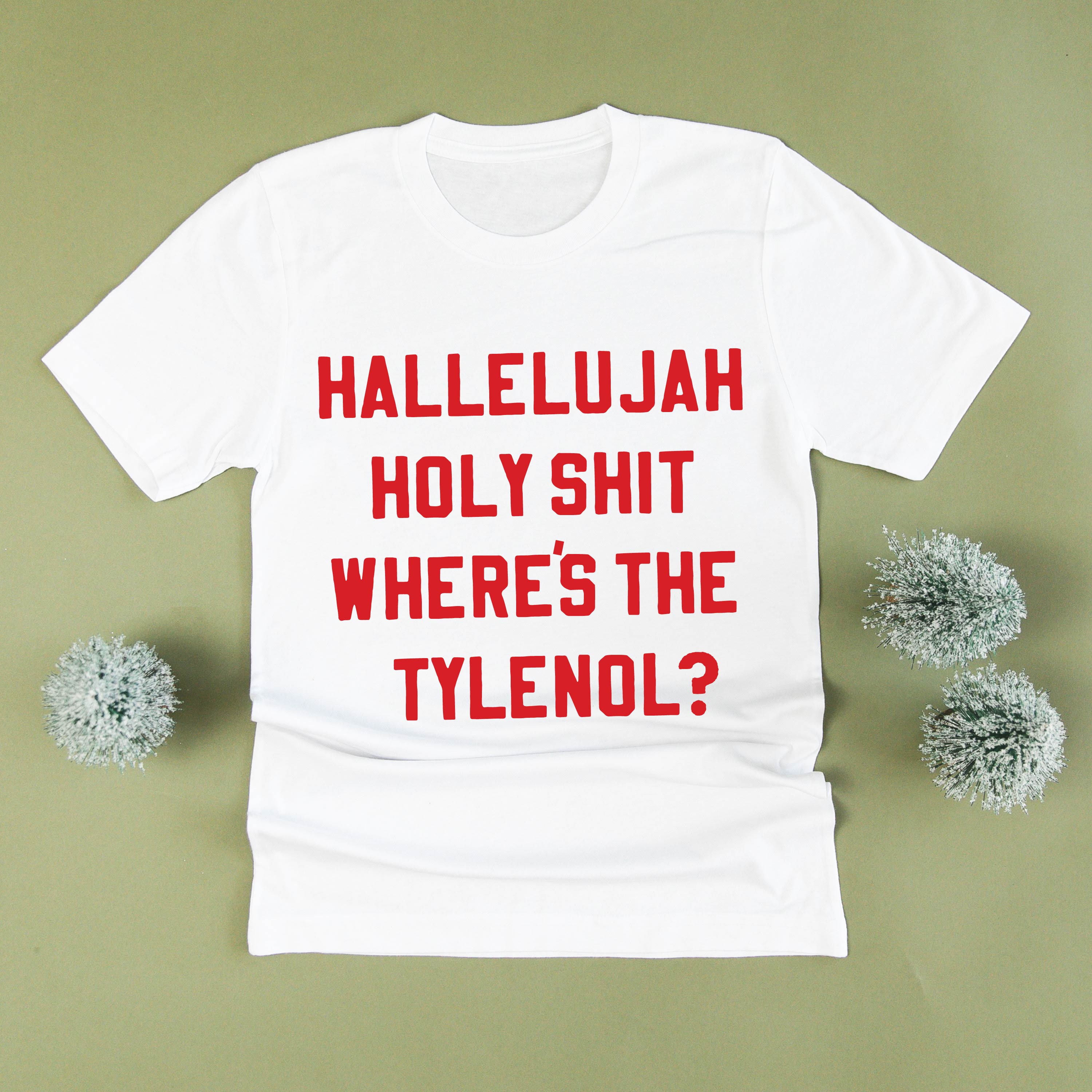 Hallelujah Holy Shit Where's The Tylenol? - Unisex Tee Little Mama Shirt Shop