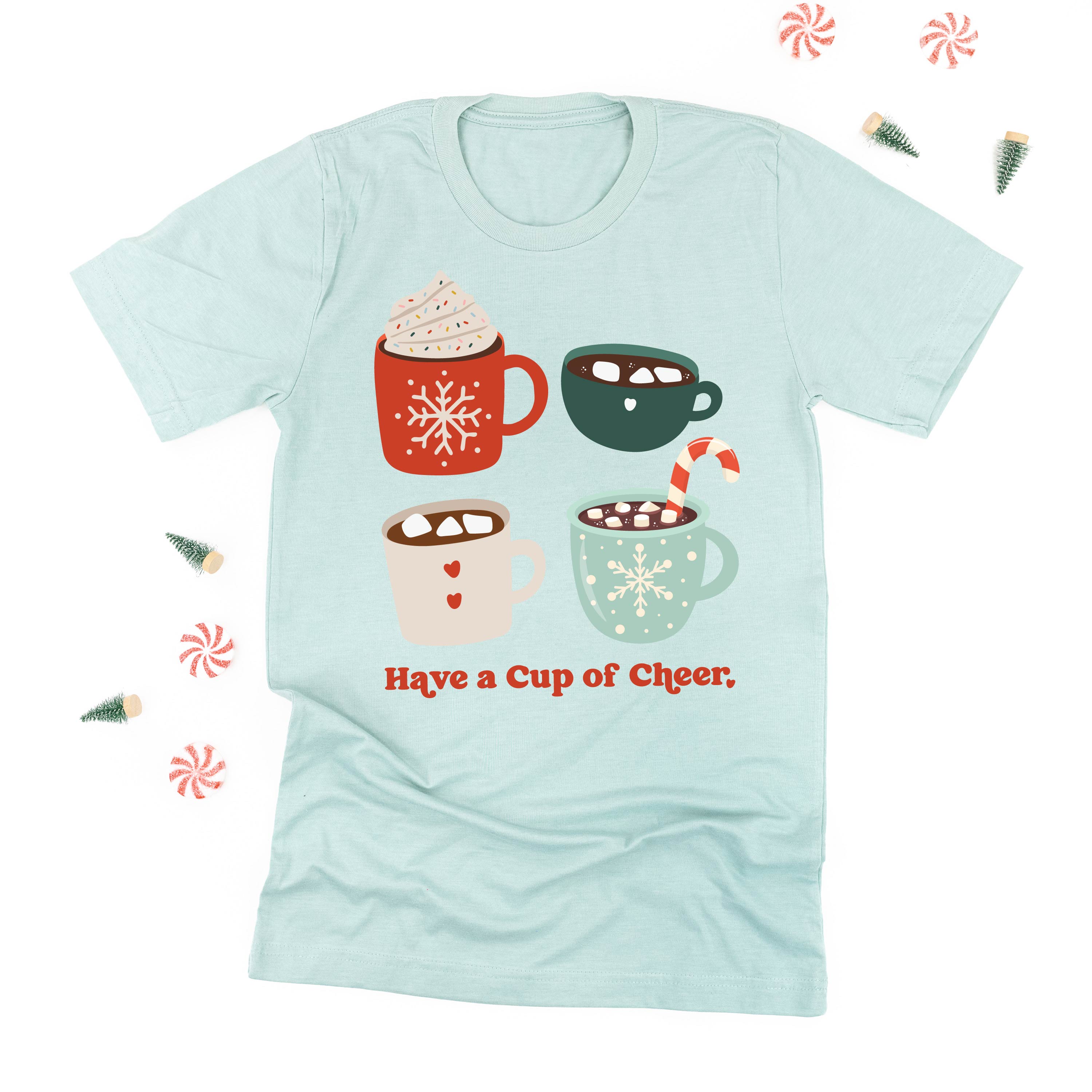 Have A Cup Of Cheer - Unisex Tee Little Mama Shirt Shop