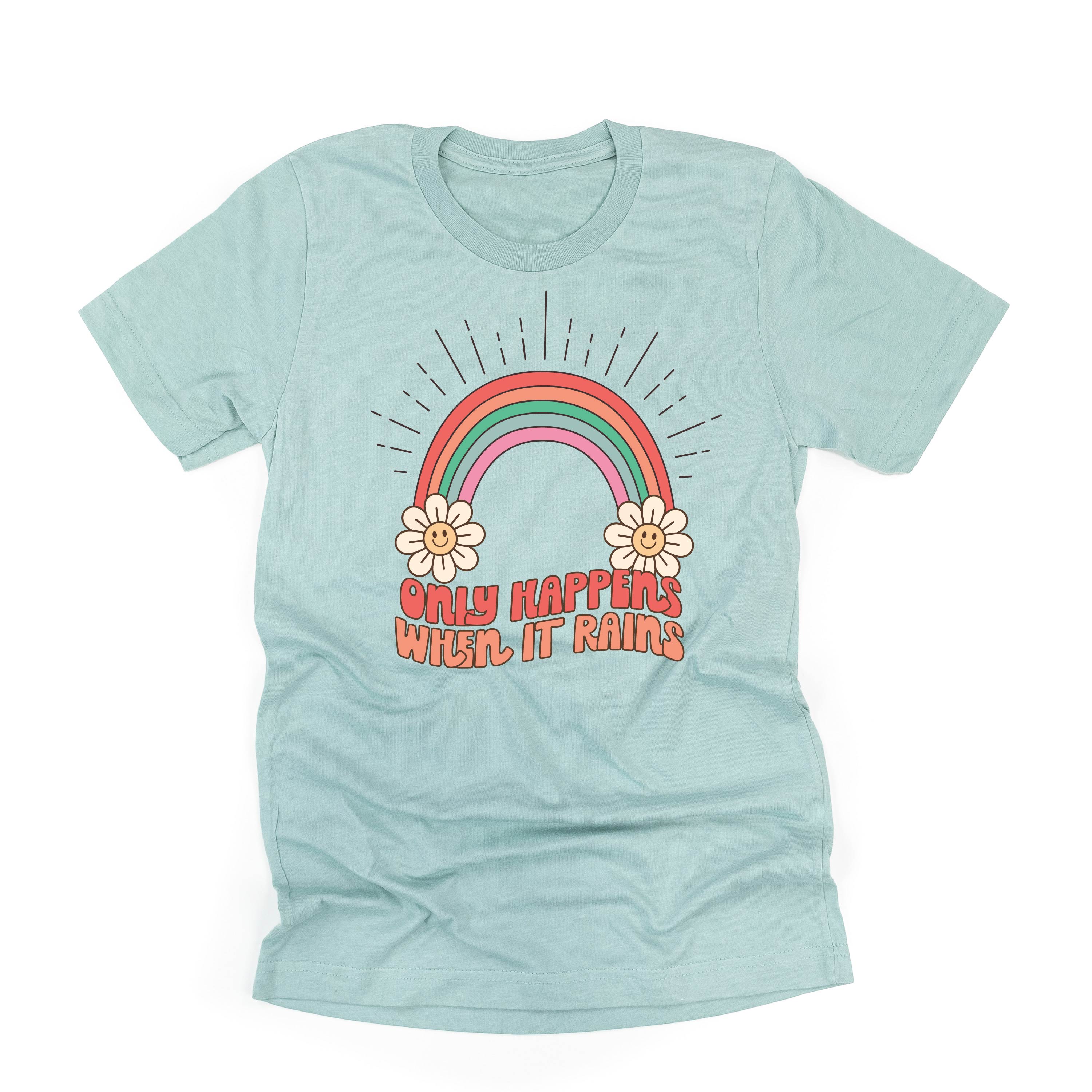 Only Happens When It Rains - Unisex Tee Little Mama Shirt Shop