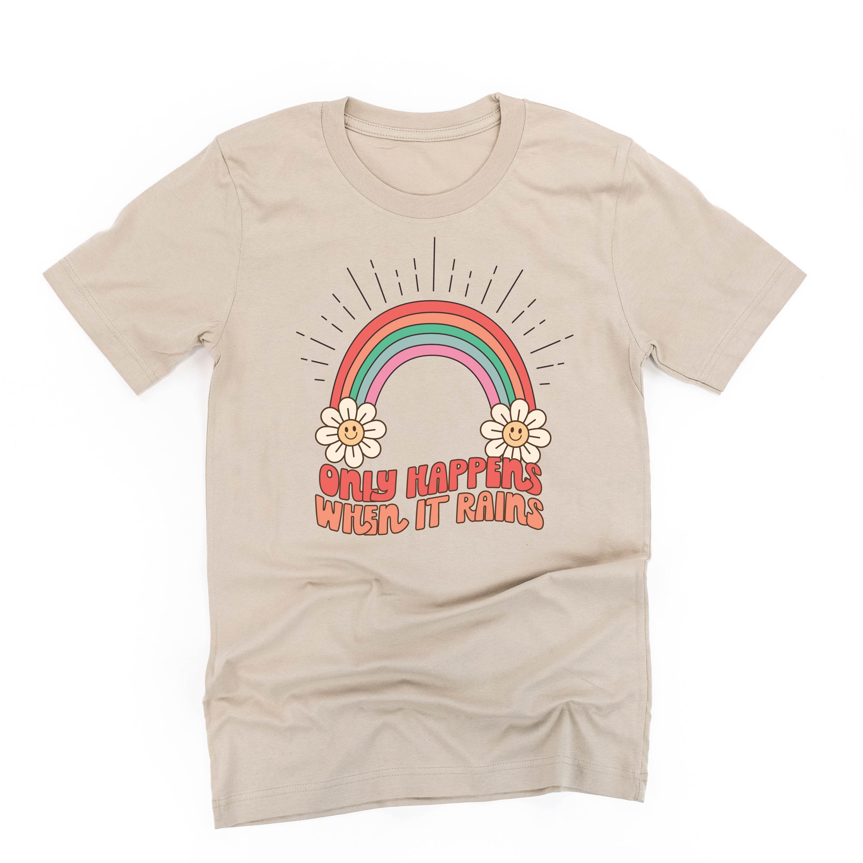 Only Happens When It Rains - Unisex Tee Little Mama Shirt Shop