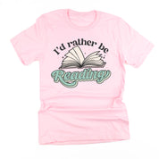 I'd Rather Be Reading - Unisex Tee Little Mama Shirt Shop