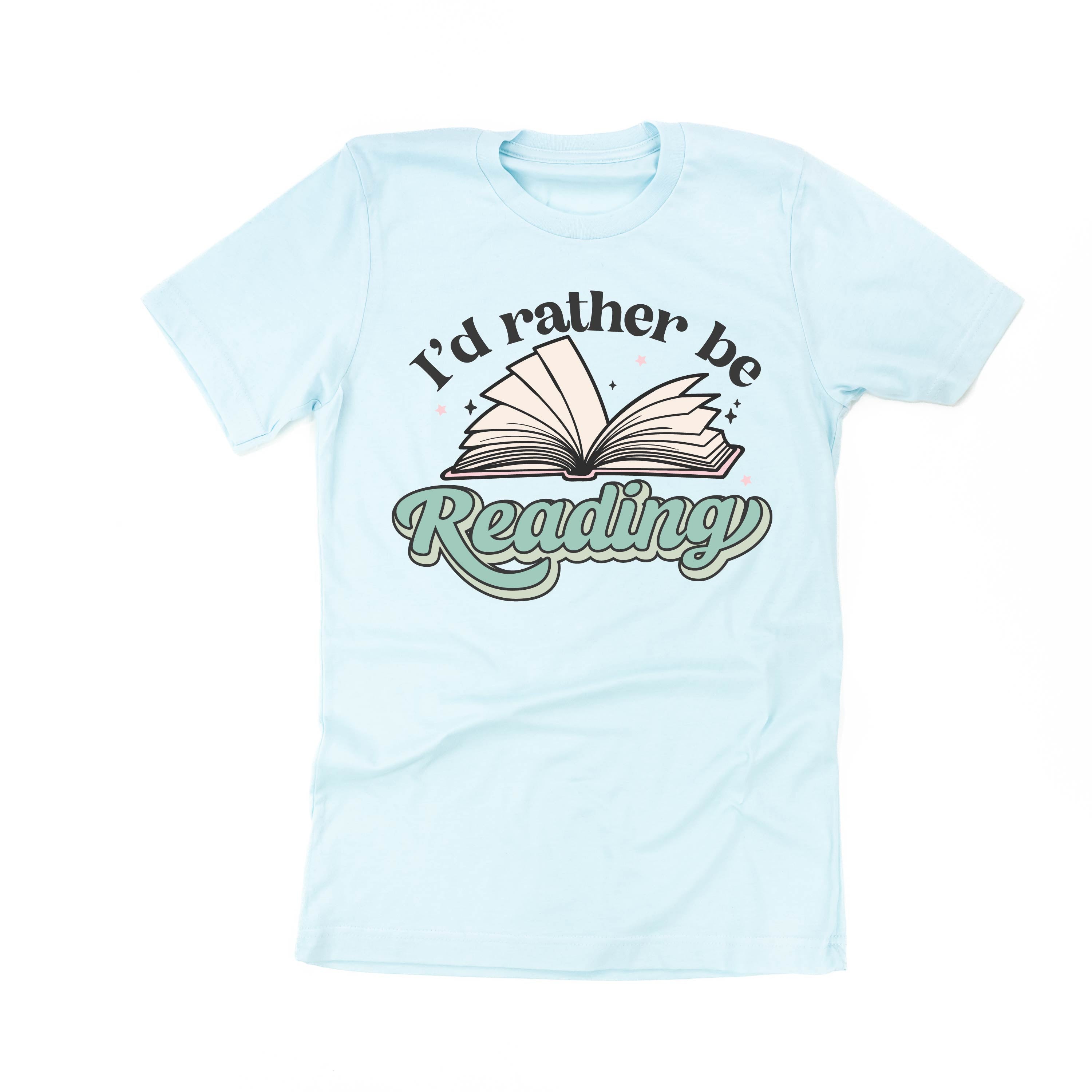 I'd Rather Be Reading - Unisex Tee Little Mama Shirt Shop
