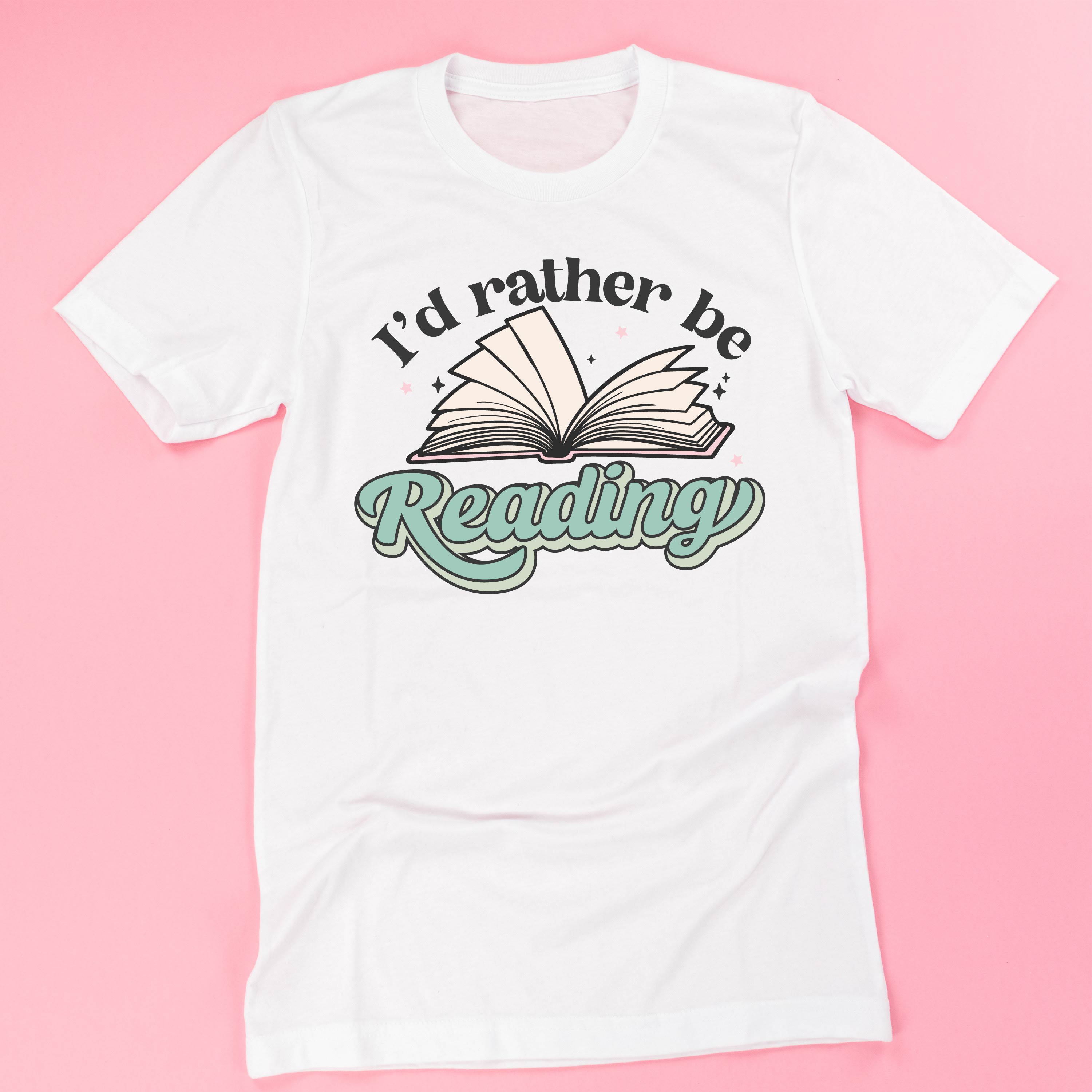 I'd Rather Be Reading - Unisex Tee Little Mama Shirt Shop