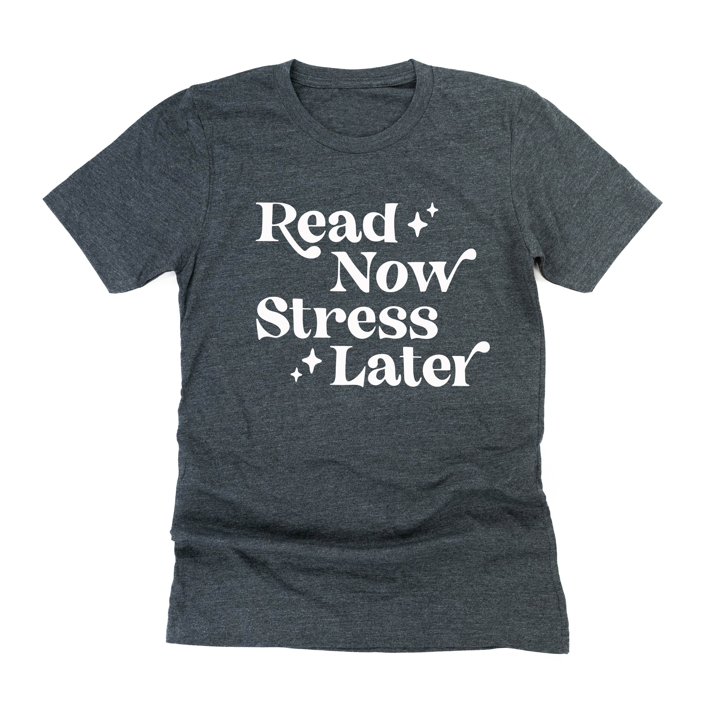 Read Now Stress Later - Unisex Tee Little Mama Shirt Shop