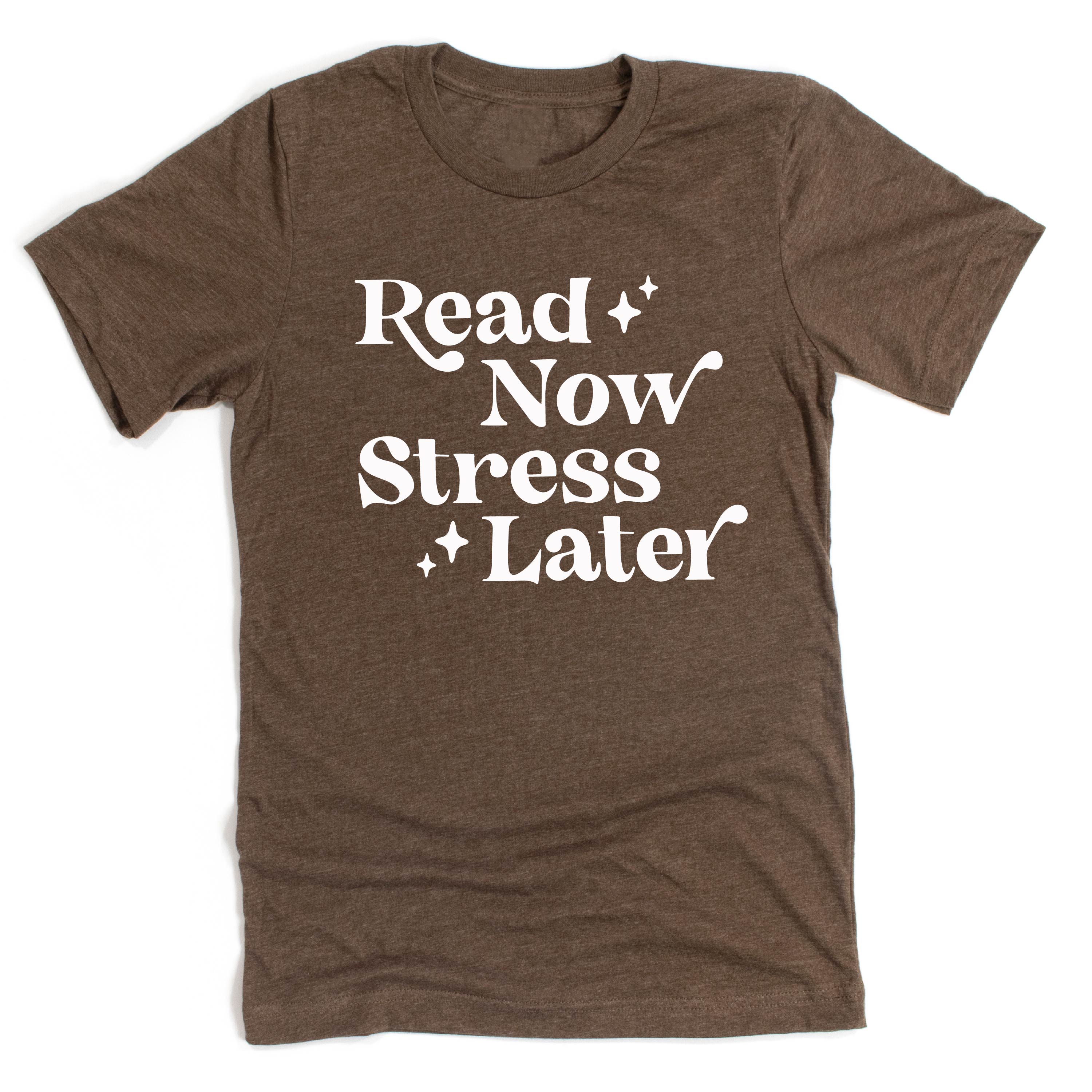 Read Now Stress Later - Unisex Tee Little Mama Shirt Shop