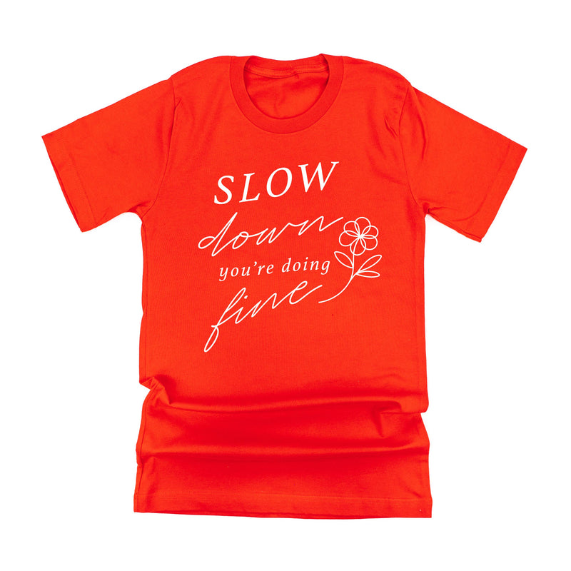 Slow Down You're Doing Fine - Unisex Tee