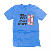 The Book Was Better - Unisex Tee Little Mama Shirt Shop