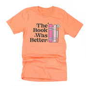 The Book Was Better - Unisex Tee Little Mama Shirt Shop