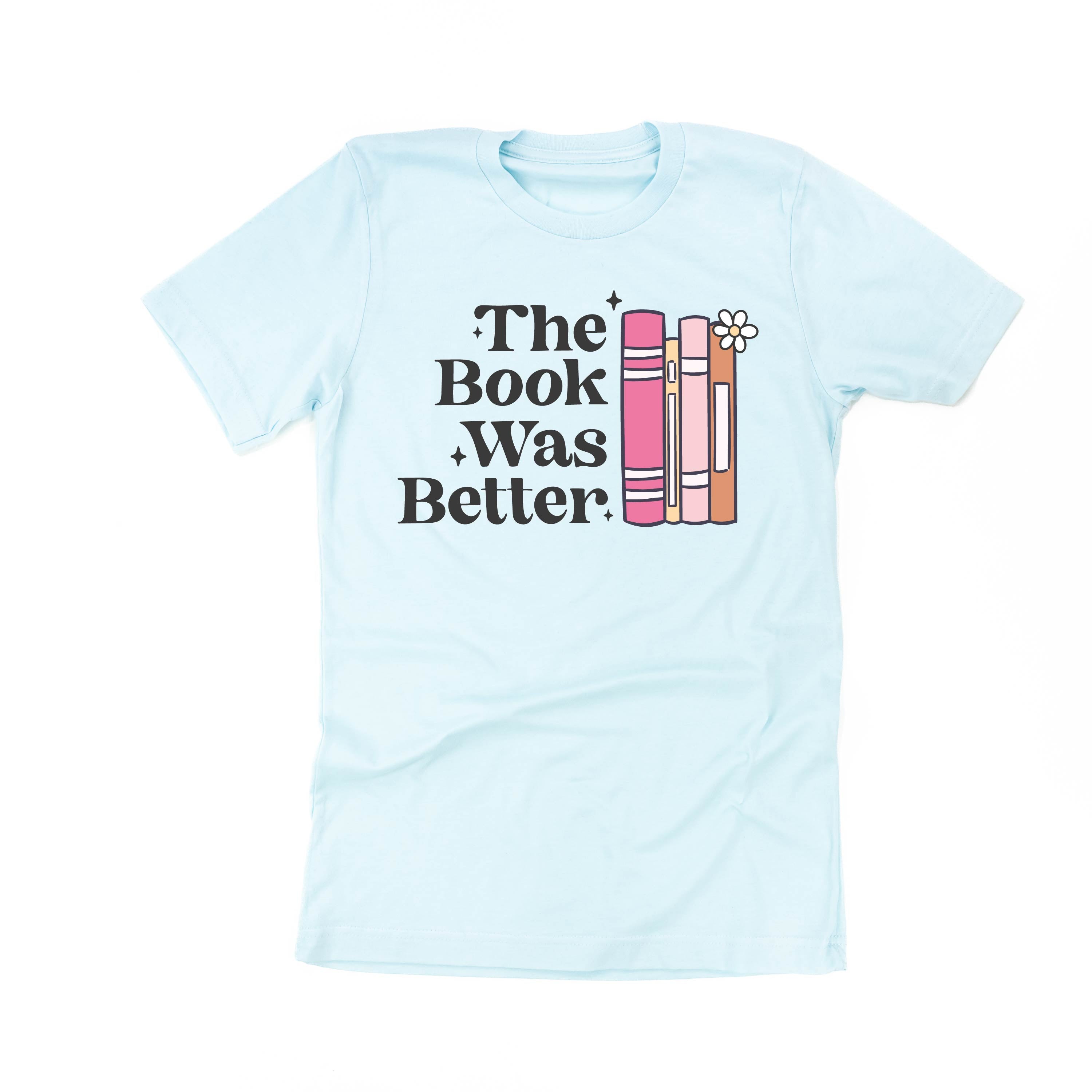 The Book Was Better - Unisex Tee Little Mama Shirt Shop