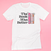 The Book Was Better - Unisex Tee Little Mama Shirt Shop