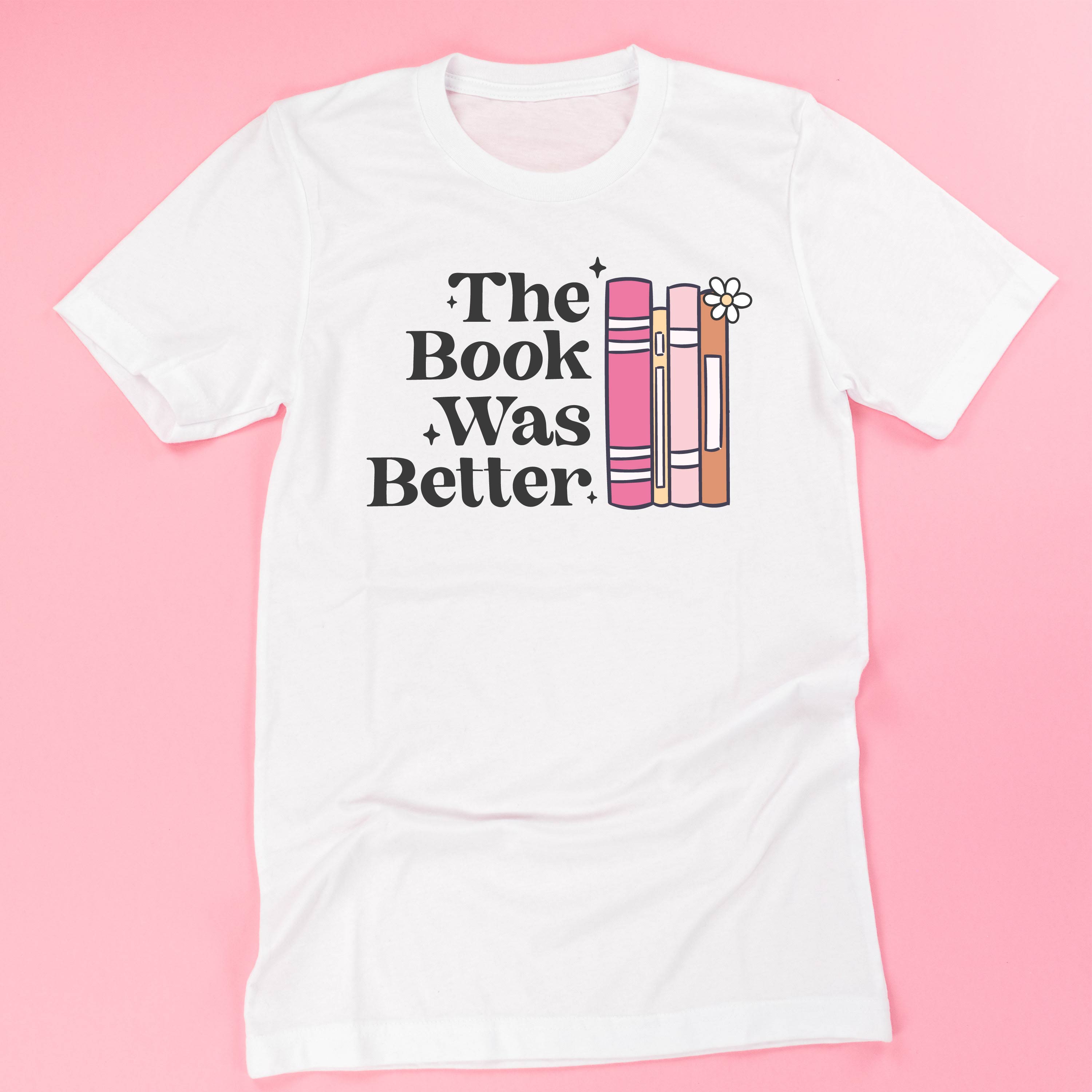 The Book Was Better - Unisex Tee Little Mama Shirt Shop