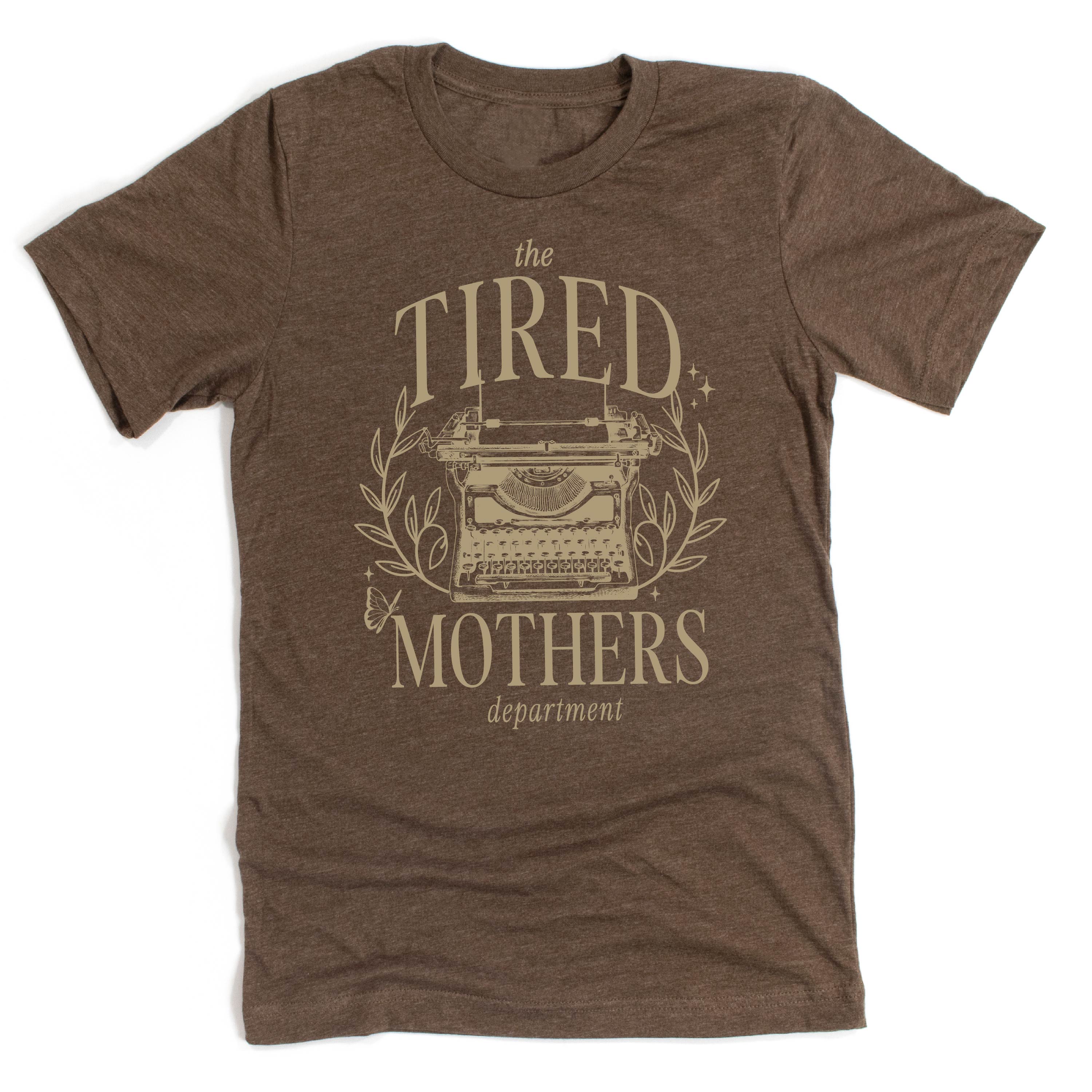 The Tired Mothers Department - Unisex Tee Little Mama Shirt Shop LLC