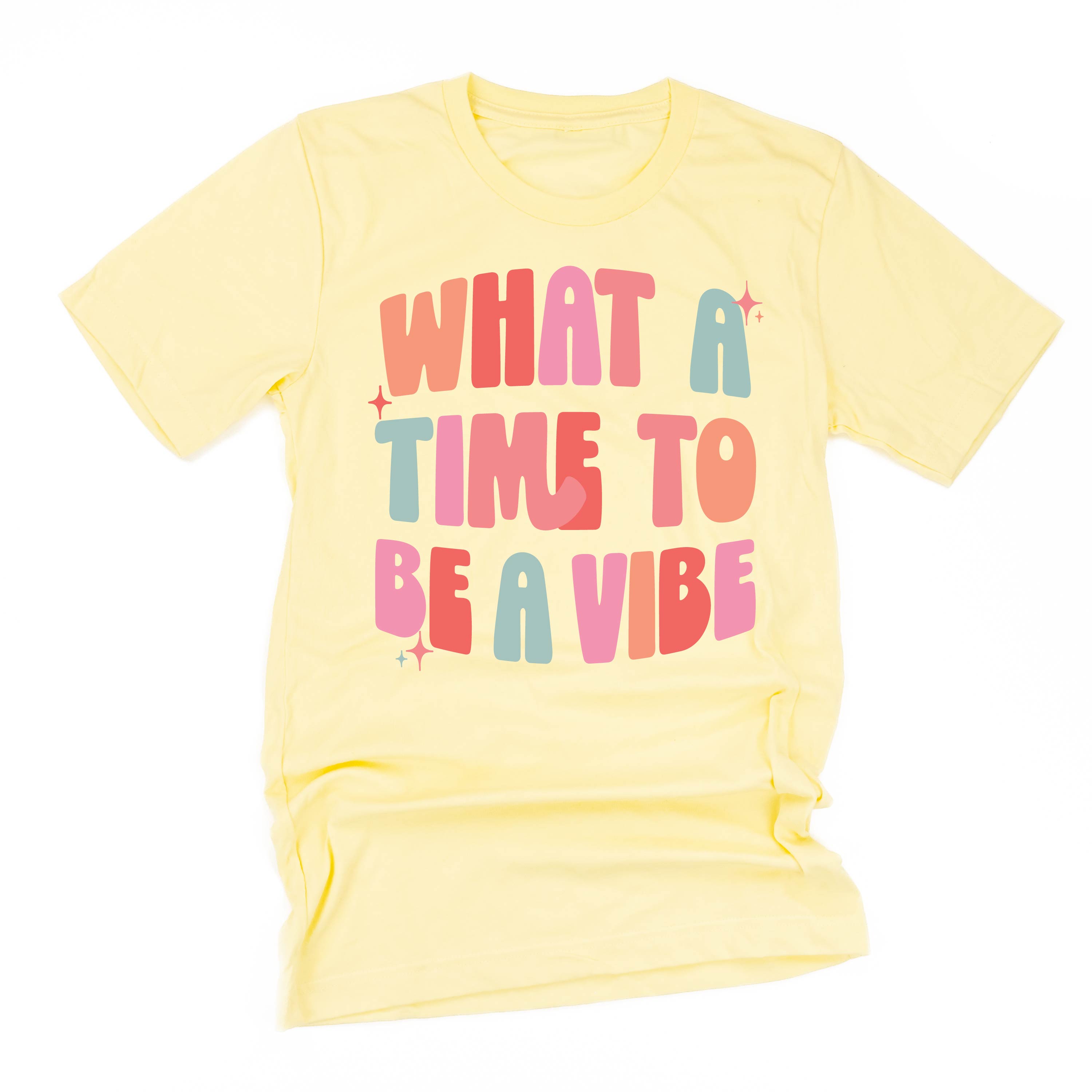 What a Time To Be a Vibe - Unisex Tee Little Mama Shirt Shop