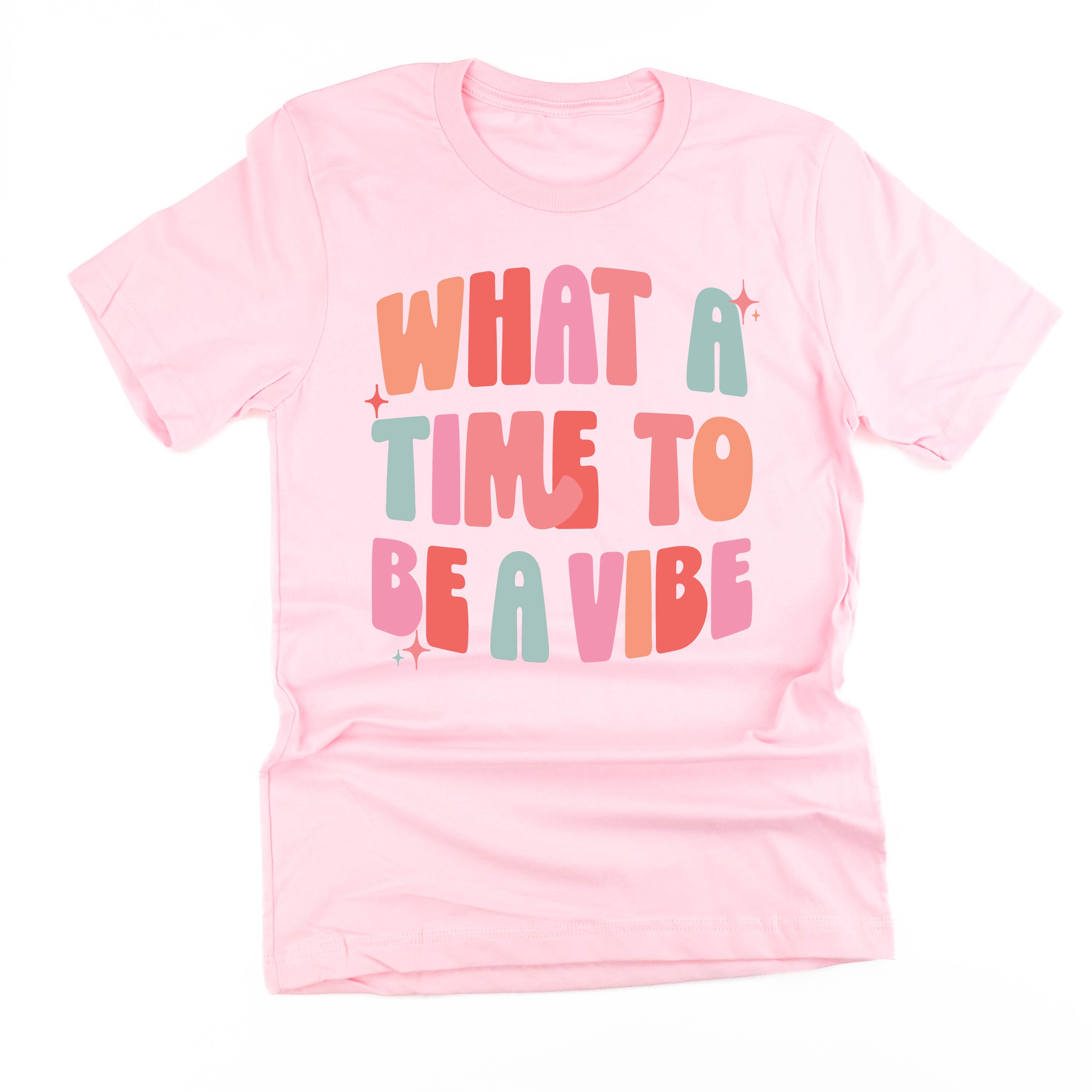 What a Time To Be a Vibe - Unisex Tee Little Mama Shirt Shop