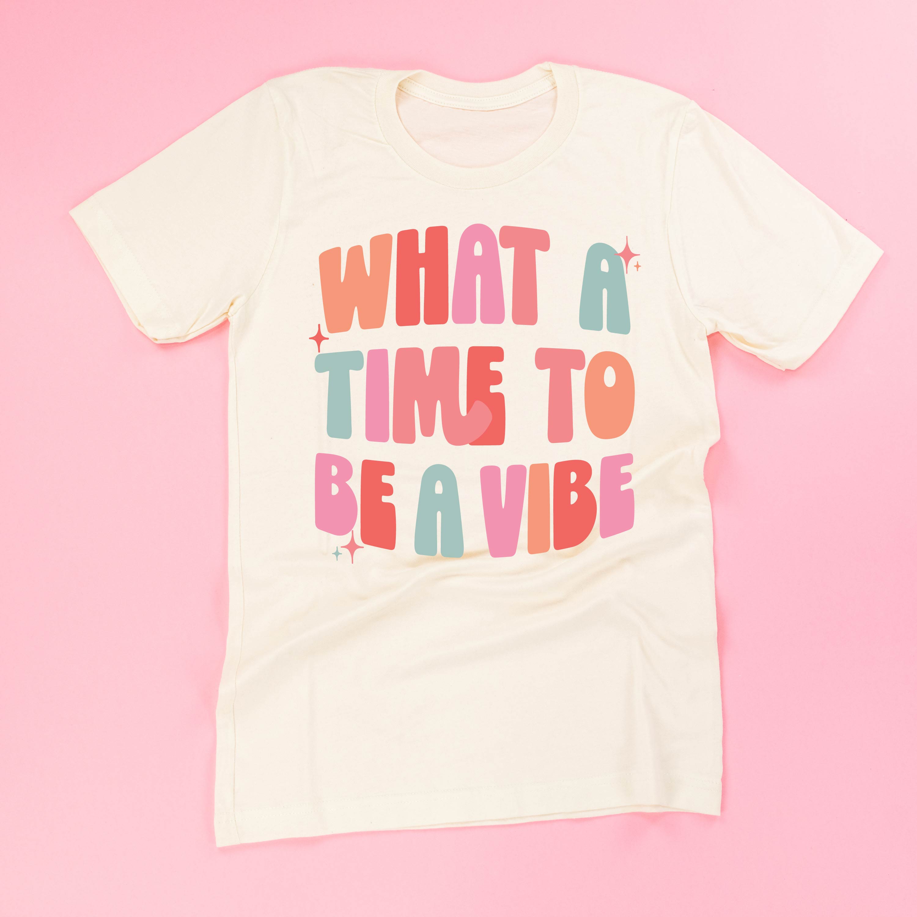 What a Time To Be a Vibe - Unisex Tee Little Mama Shirt Shop