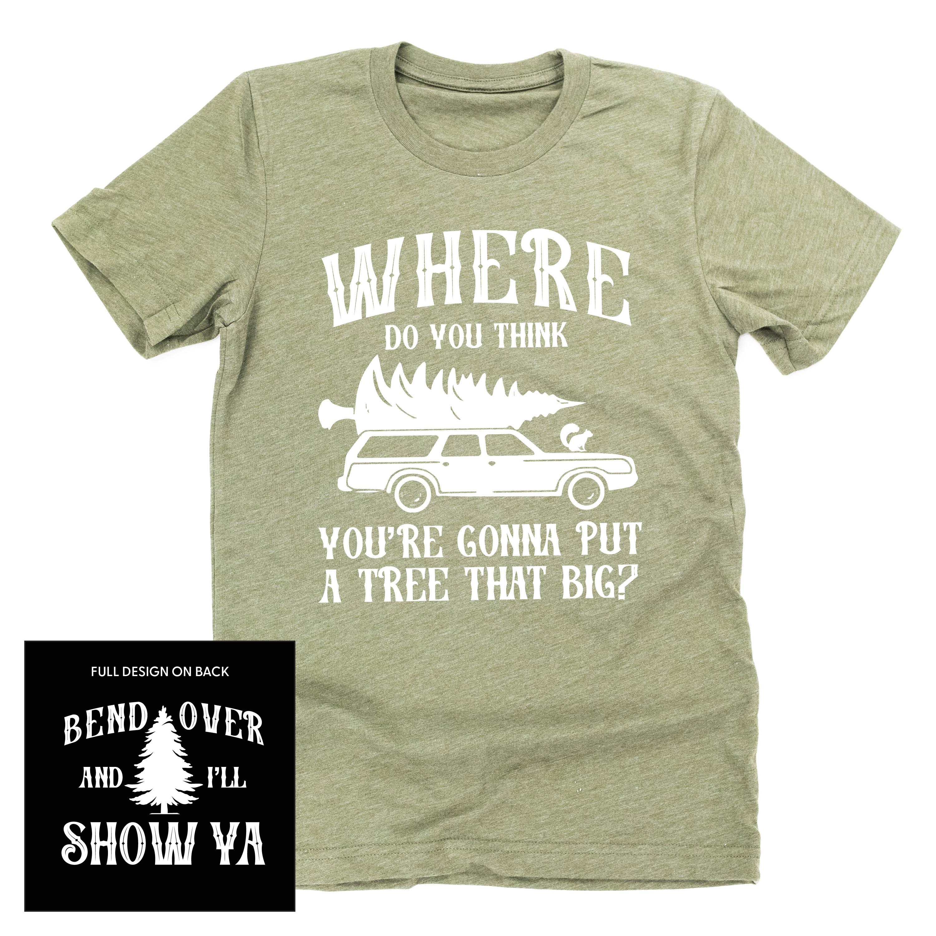 adult_unisex_tees_where_are_you_tree_that_big_bend_over_show_you_little_mama_shirt_shop