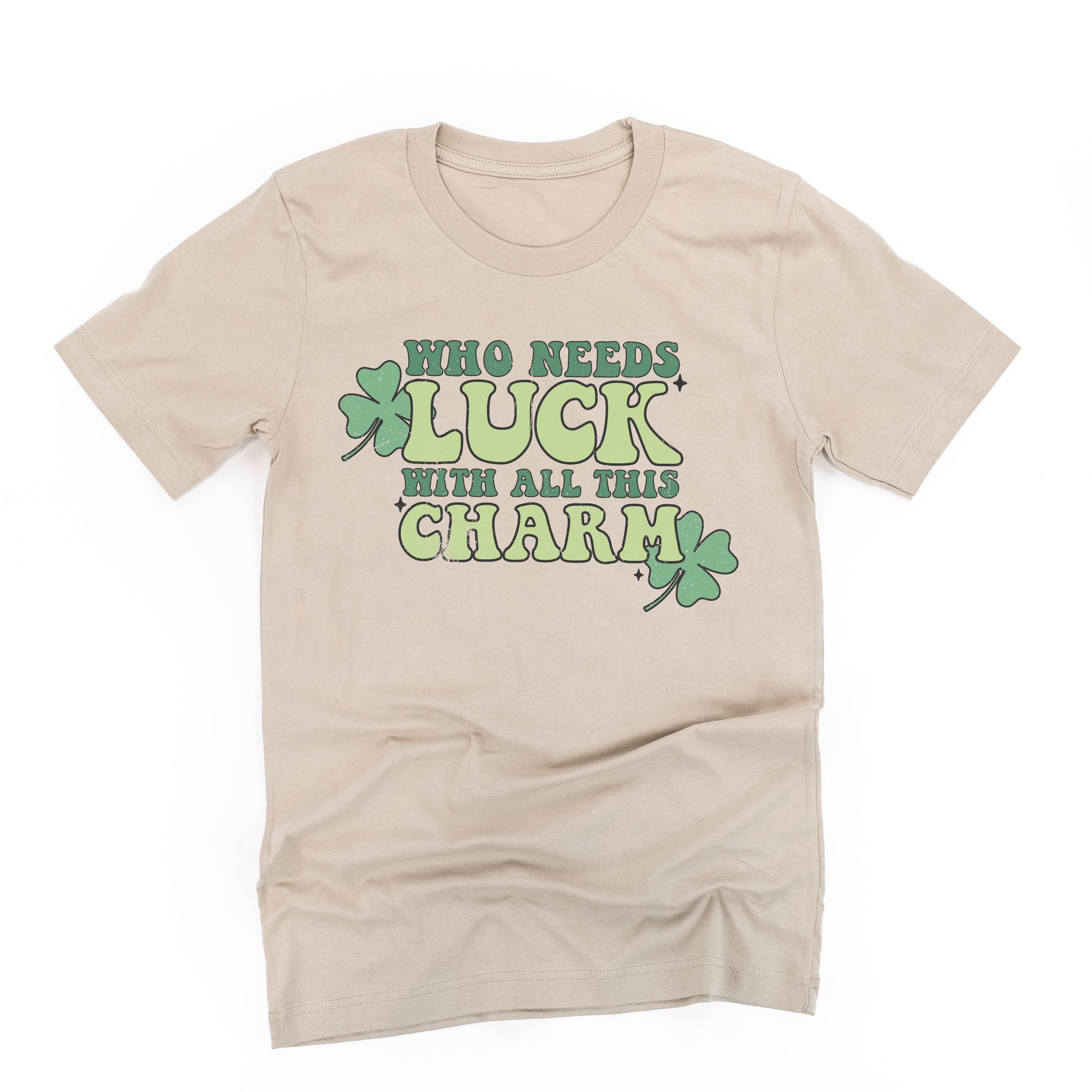 Who Needs Luck With All This Charm - Unisex Tee Little Mama Shirt Shop