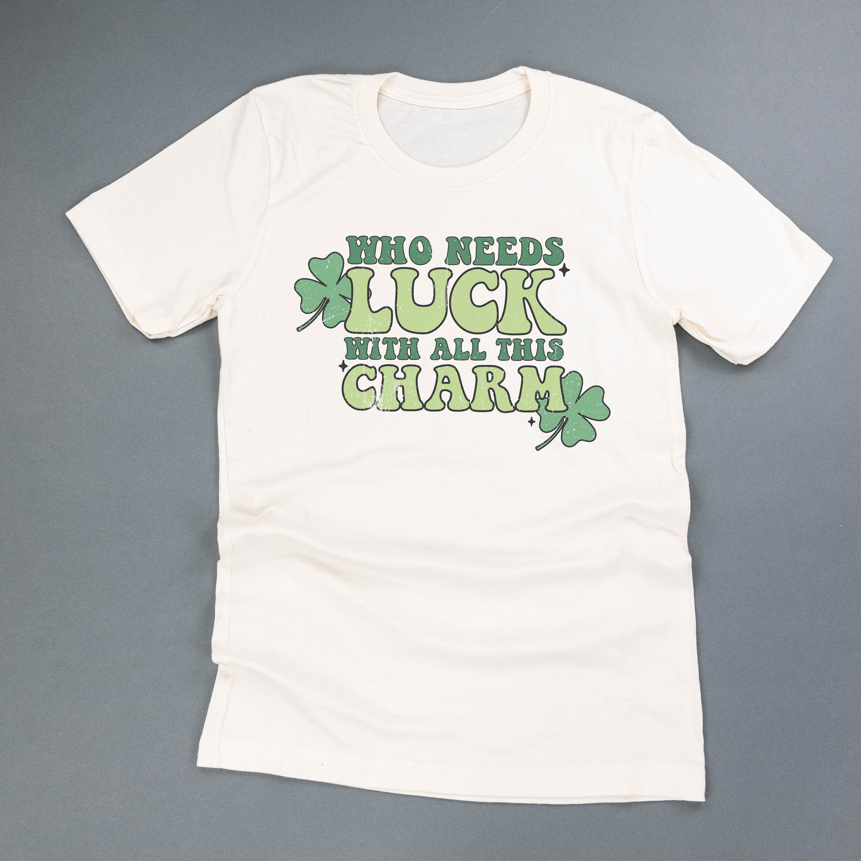 Who Needs Luck With All This Charm - Unisex Tee Little Mama Shirt Shop