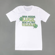 Who Needs Luck With All This Charm - Unisex Tee Little Mama Shirt Shop