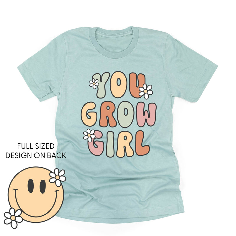 You Grow Girl on Front w/ Smiley and Flowers on Back - Unisex Tee