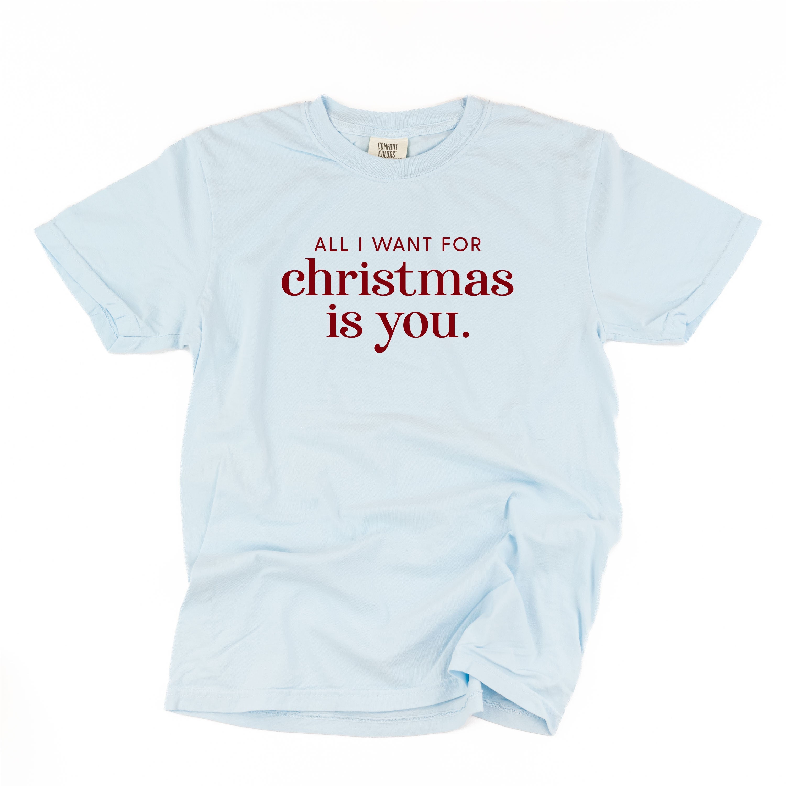 All I Want For Christmas Is You - Comfort Colors Tee Little Mama Shirt Shop