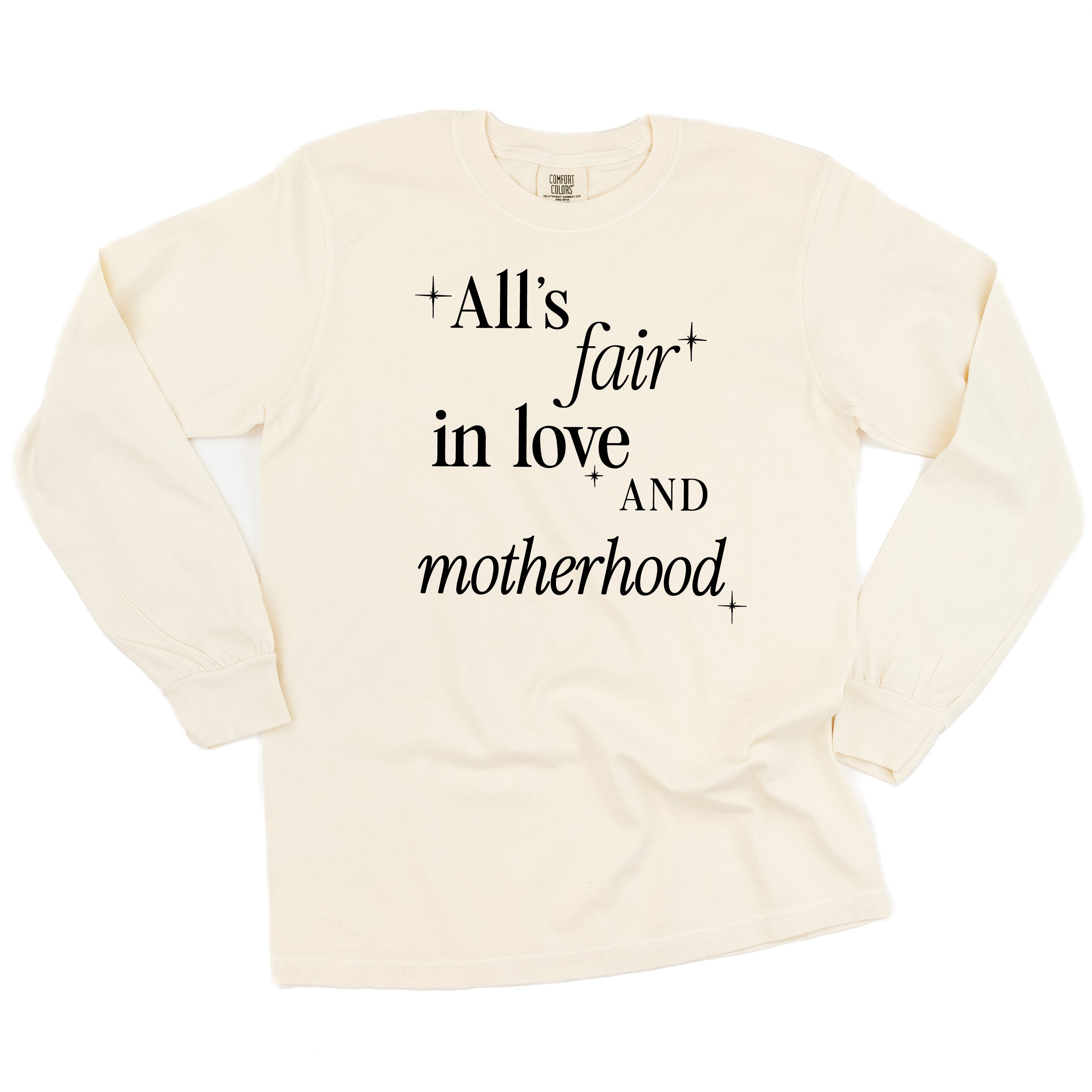 ALL'S FAIR IN LOVE AND MOTHERHOOD - LONG SLEEVE COMFORT COLORS TEE Little Mama Shirt Shop
