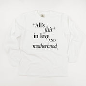ALL'S FAIR IN LOVE AND MOTHERHOOD - LONG SLEEVE COMFORT COLORS TEE Little Mama Shirt Shop