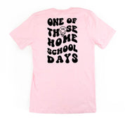 One of Those Home School Days - Melty Smiley (f & b) - Unisex Tee Little Mama Shirt Shop