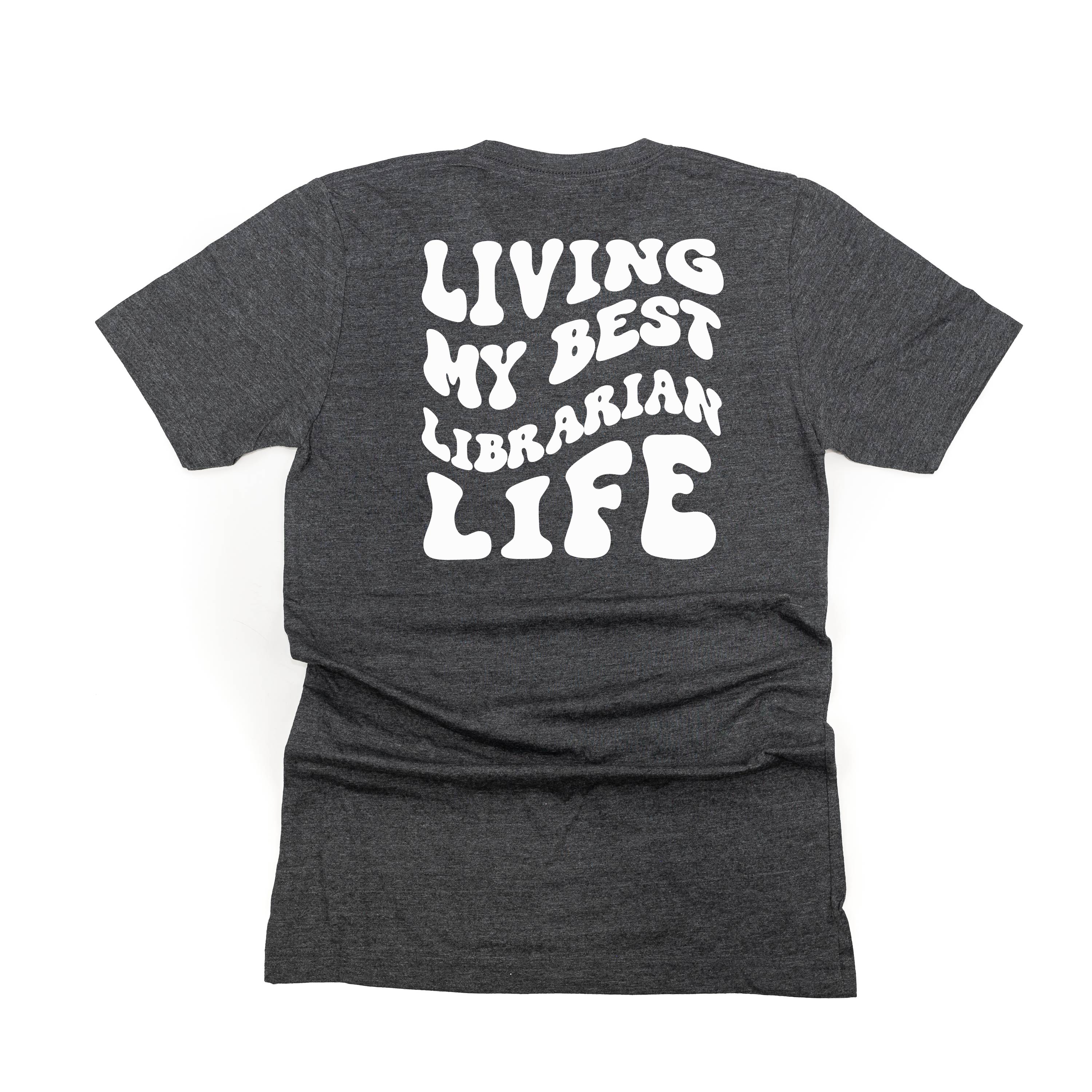 Living My Best Librarian Life - Melty Smiley (pf & b) - Unisex Tee Little Mama Shirt Shop