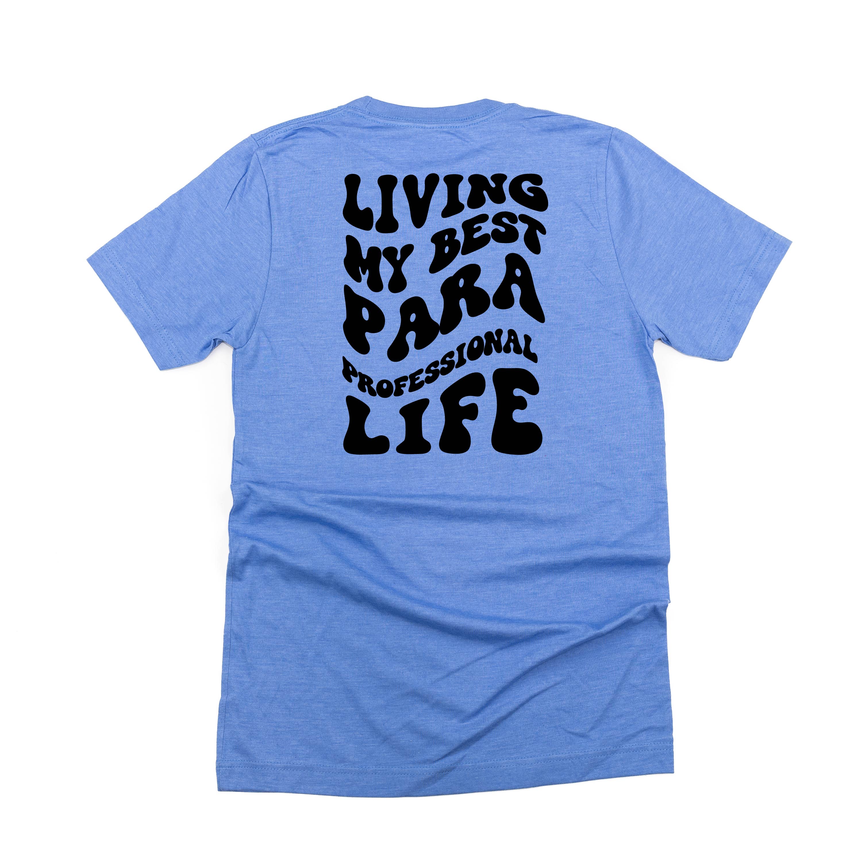 Living Living My Best Para Professional Life - Melty Smiley (pf & b) - Unisex Tee Little Mama Shirt Shop