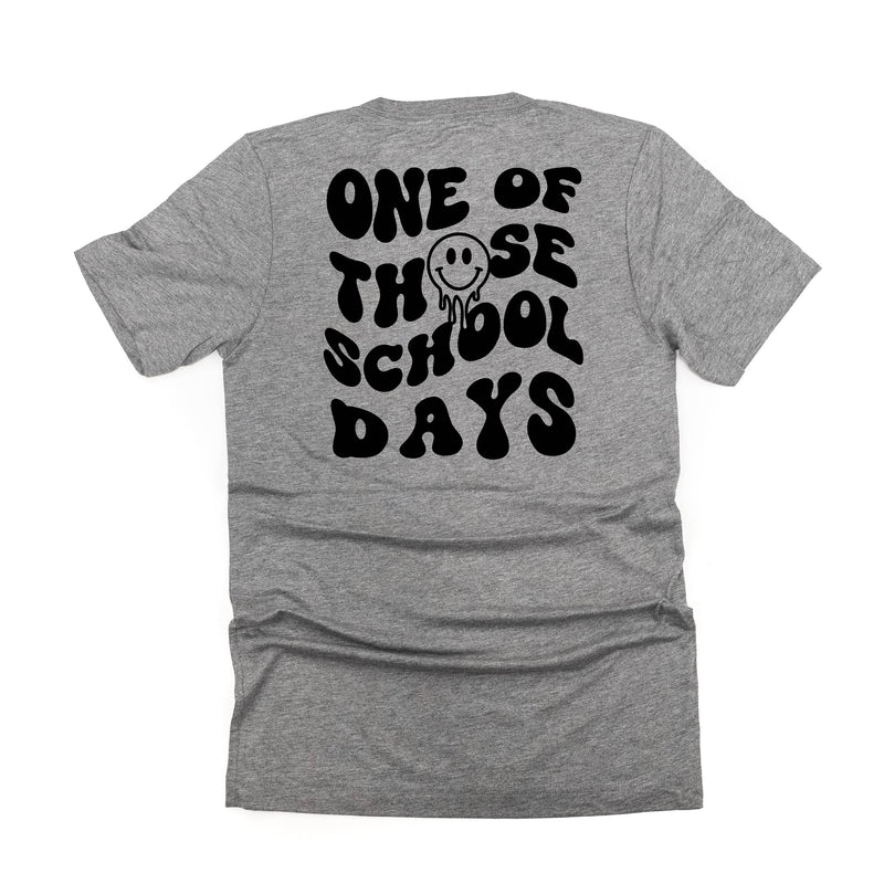 One of Those School Days (w/ Full Melty Smiley on Front) - Unisex Tee