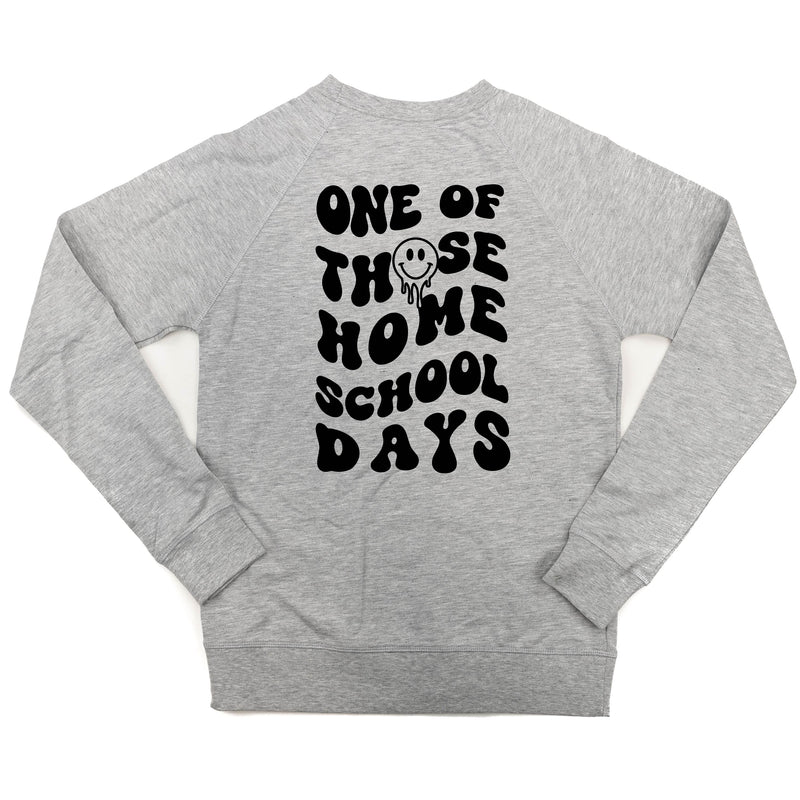 One of Those Home School Days (w/ Full Melty Smiley on Front) - Lightweight Pullover Sweater