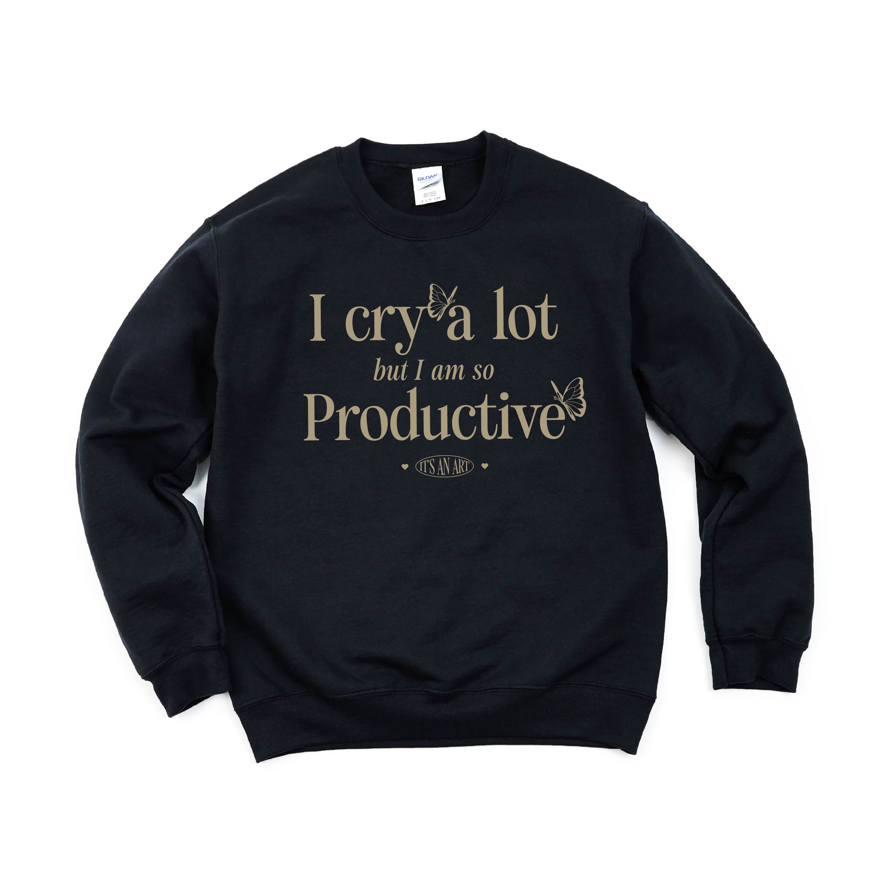 I Cry A Lot But I Am So Productive - It's An Art - BASIC Fleece Little Mama Shirt Shop LLC