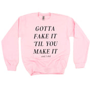 GOTTA FAKE IT 'TIL YOU MAKE IT AND I DID - Basic Fleece Crewneck Little Mama Shirt Shop LLC